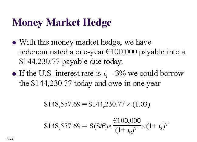 Money Market Hedge l l With this money market hedge, we have redenominated a