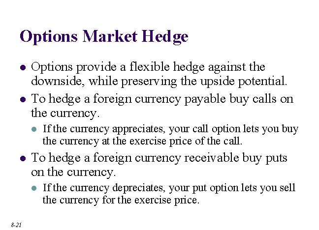 Options Market Hedge l l Options provide a flexible hedge against the downside, while
