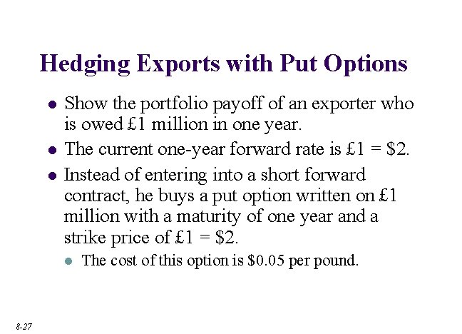 Hedging Exports with Put Options l l l Show the portfolio payoff of an