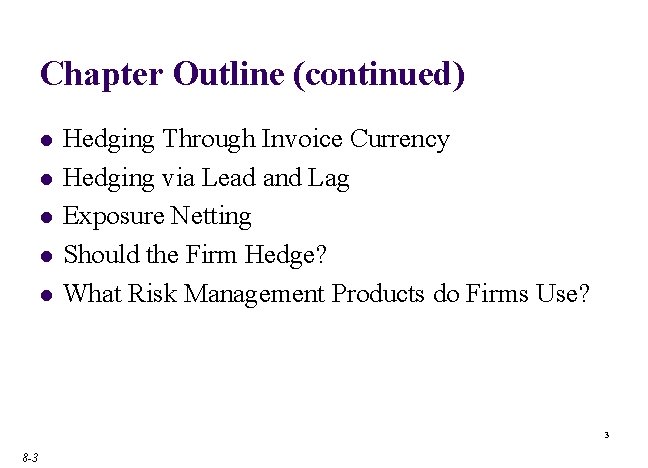 Chapter Outline (continued) l l l Hedging Through Invoice Currency Hedging via Lead and