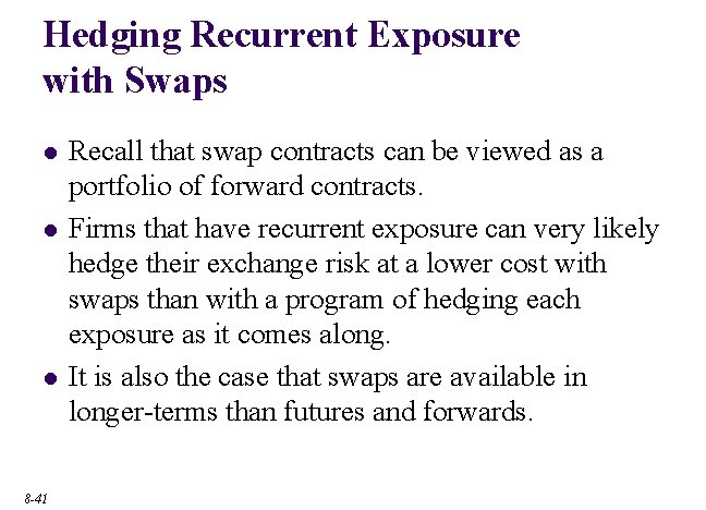 Hedging Recurrent Exposure with Swaps l l l 8 -41 Recall that swap contracts