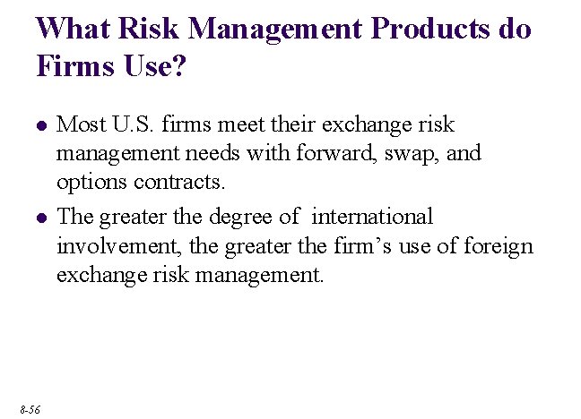 What Risk Management Products do Firms Use? l l 8 -56 Most U. S.