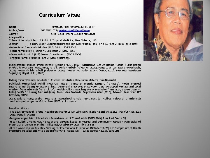 : Curriculum Vitae Nama : Prof. dr. Hadi Pratomo, MPH, Dr PH Mobile/email :