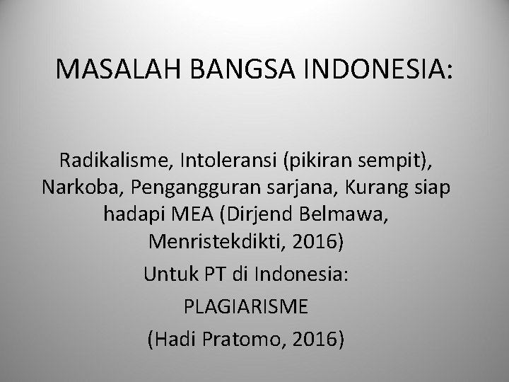 MASALAH BANGSA INDONESIA: Radikalisme, Intoleransi (pikiran sempit), Narkoba, Pengangguran sarjana, Kurang siap hadapi MEA