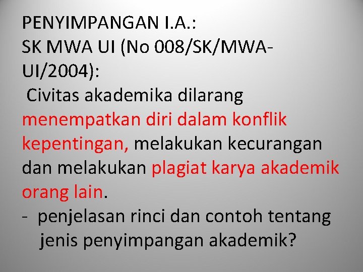PENYIMPANGAN I. A. : SK MWA UI (No 008/SK/MWAUI/2004): Civitas akademika dilarang menempatkan diri