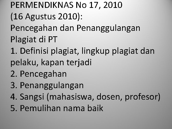 PERMENDIKNAS No 17, 2010 (16 Agustus 2010): Pencegahan dan Penanggulangan Plagiat di PT 1.
