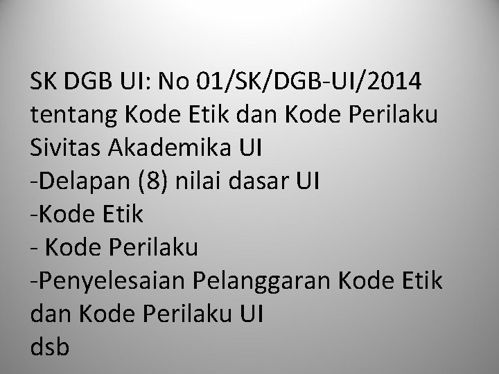 SK DGB UI: No 01/SK/DGB-UI/2014 tentang Kode Etik dan Kode Perilaku Sivitas Akademika UI