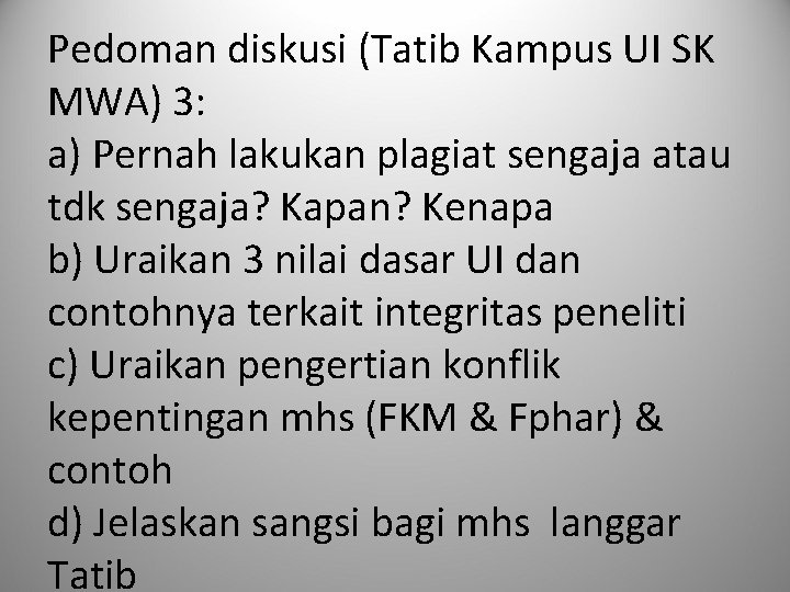 Pedoman diskusi (Tatib Kampus UI SK MWA) 3: a) Pernah lakukan plagiat sengaja atau