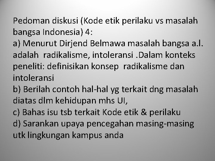 Pedoman diskusi (Kode etik perilaku vs masalah bangsa Indonesia) 4: a) Menurut Dirjend Belmawa