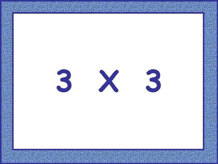 3 X 3 