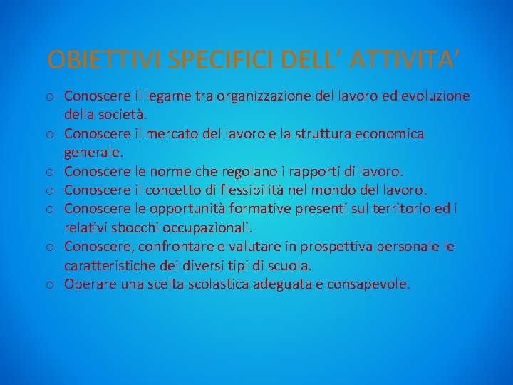 OBIETTIVI SPECIFICI DELL’ ATTIVITA’ o Conoscere il legame tra organizzazione del lavoro ed evoluzione