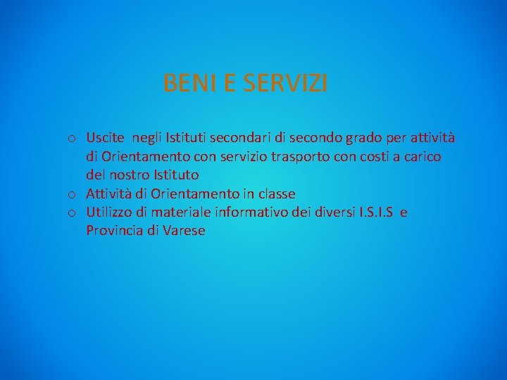 BENI E SERVIZI o Uscite negli Istituti secondari di secondo grado per attività di