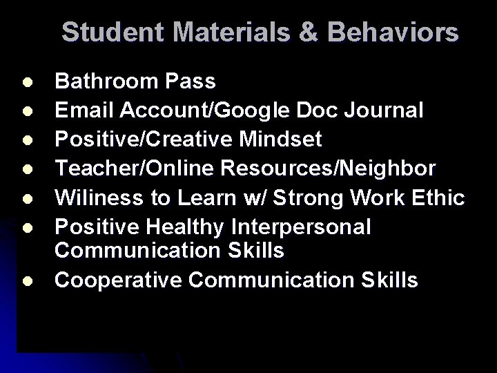 Student Materials & Behaviors l l l l Bathroom Pass Email Account/Google Doc Journal