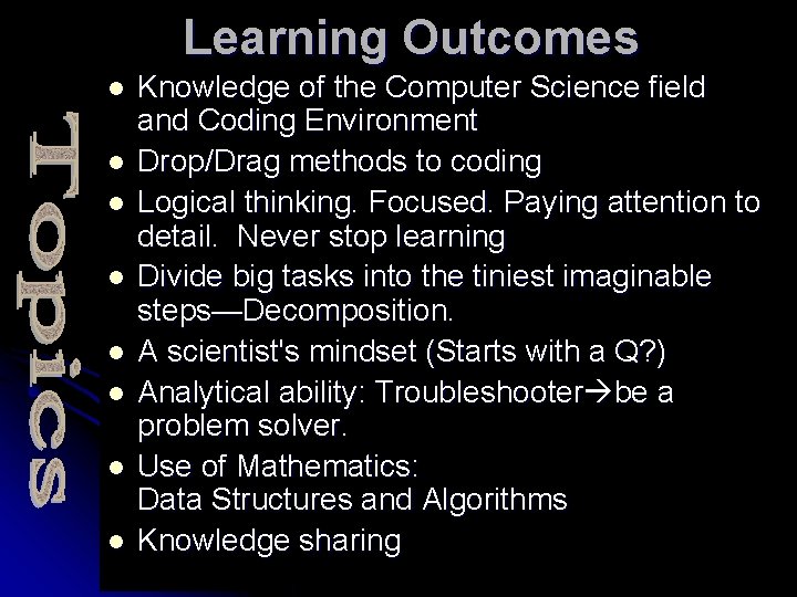 Learning Outcomes l l l l Knowledge of the Computer Science field and Coding