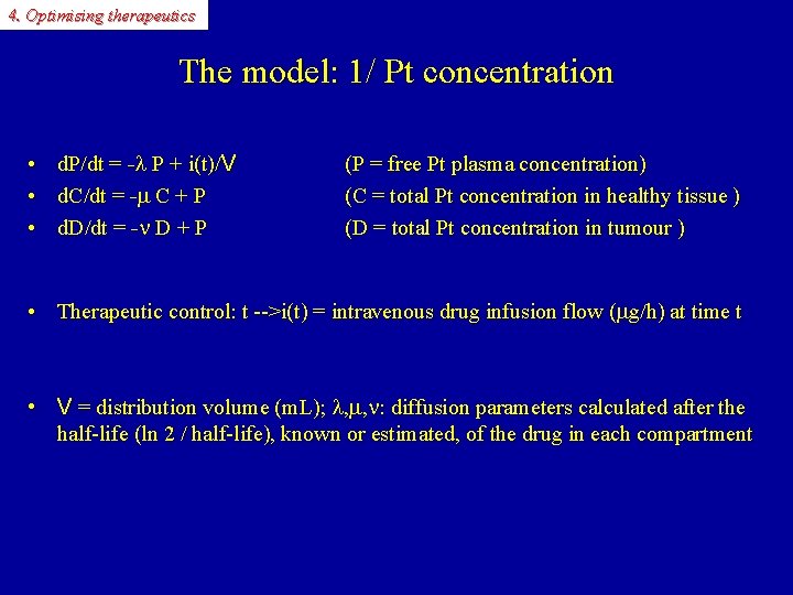 4. Optimising therapeutics The model: 1/ Pt concentration • • • d. P/dt =
