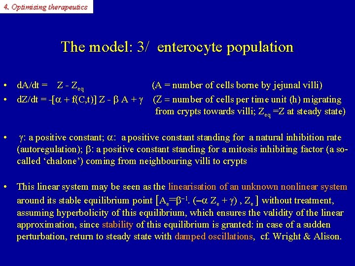 4. Optimising therapeutics The model: 3/ enterocyte population • d. A/dt = Z -