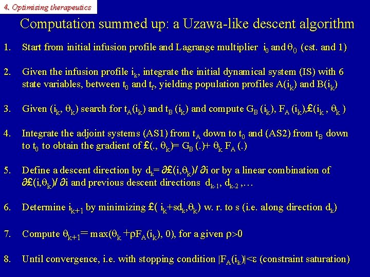 4. Optimising therapeutics Computation summed up: a Uzawa-like descent algorithm 1. Start from initial