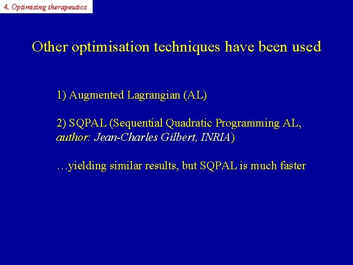 4. Optimising therapeutics Other optimisation techniques have been used 1) Augmented Lagrangian (AL) 2)