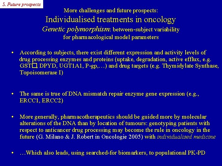 5. Future prospects More challenges and future prospects: Individualised treatments in oncology Genetic polymorphism: