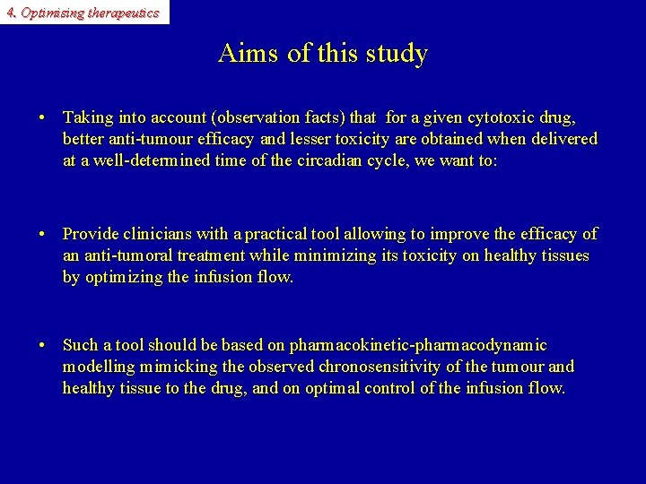 4. Optimising therapeutics Aims of this study • Taking into account (observation facts) that