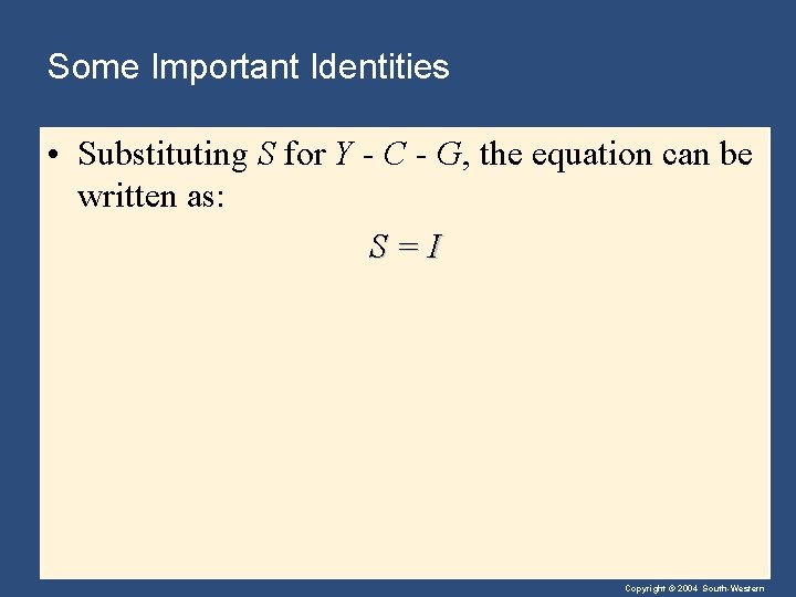 Some Important Identities • Substituting S for Y - C - G, the equation