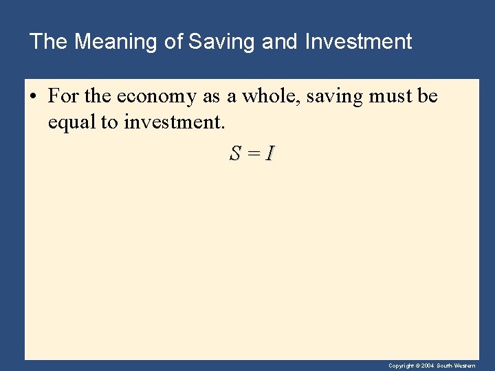 The Meaning of Saving and Investment • For the economy as a whole, saving