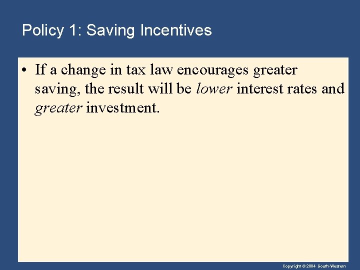 Policy 1: Saving Incentives • If a change in tax law encourages greater saving,