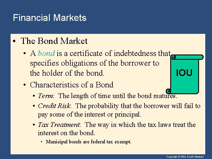Financial Markets • The Bond Market • A bond is a certificate of indebtedness