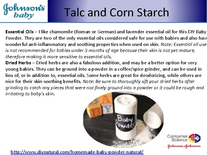 Talc and Corn Starch Essential Oils – I like chamomile (Roman or German) and