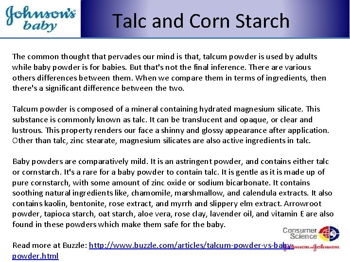 Talc and Corn Starch The common thought that pervades our mind is that, talcum
