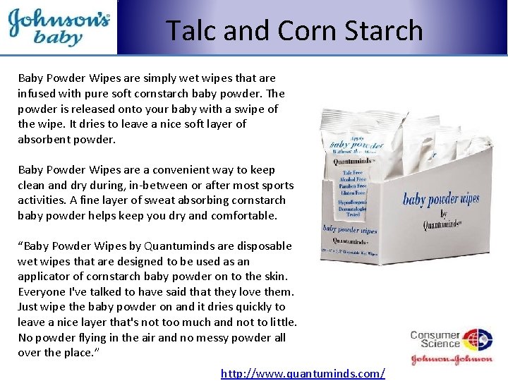 Talc and Corn Starch Baby Powder Wipes are simply wet wipes that are infused