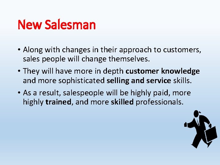 New Salesman • Along with changes in their approach to customers, sales people will