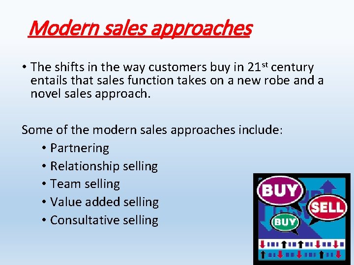 Modern sales approaches • The shifts in the way customers buy in 21 st