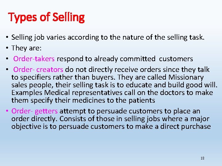 Types of Selling job varies according to the nature of the selling task. They