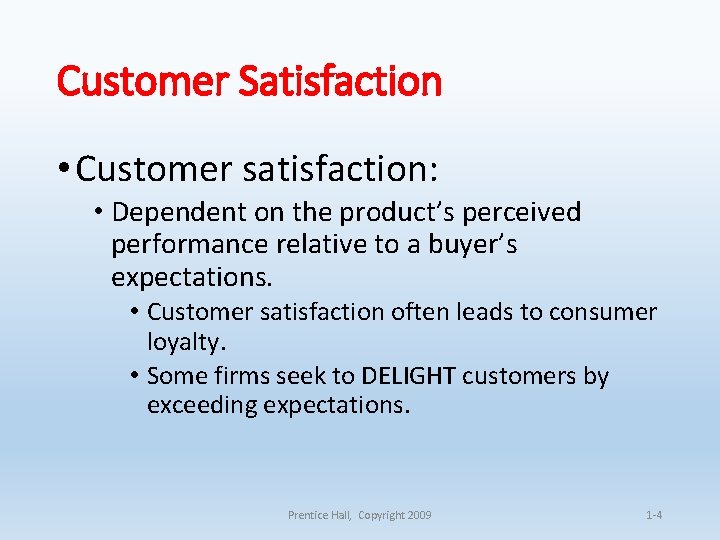 Customer Satisfaction • Customer satisfaction: • Dependent on the product’s perceived performance relative to