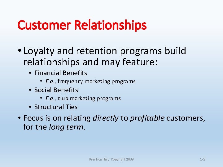 Customer Relationships • Loyalty and retention programs build relationships and may feature: • Financial