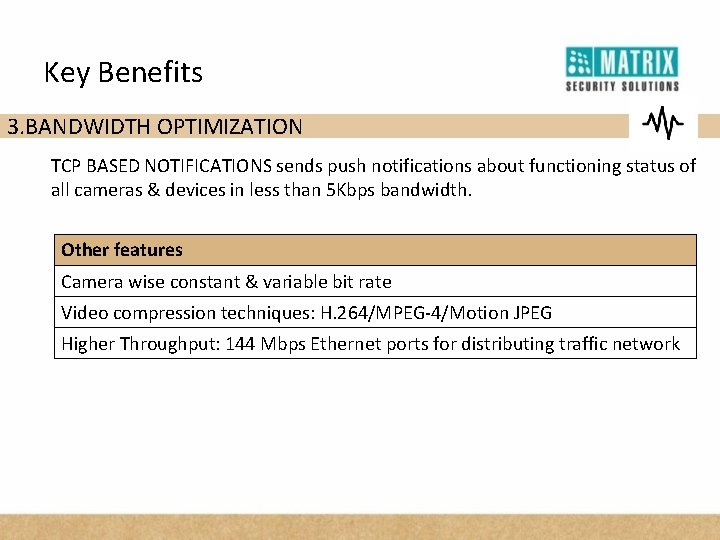 Key Benefits 3. BANDWIDTH OPTIMIZATION TCP BASED NOTIFICATIONS sends push notifications about functioning status