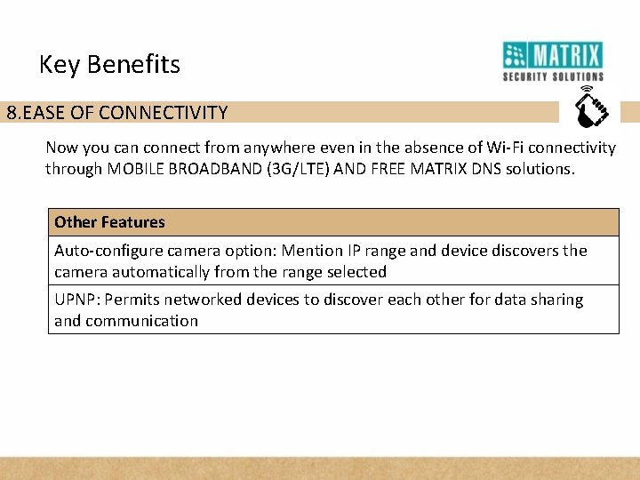 Key Benefits 8. EASE OF CONNECTIVITY Now you can connect from anywhere even in