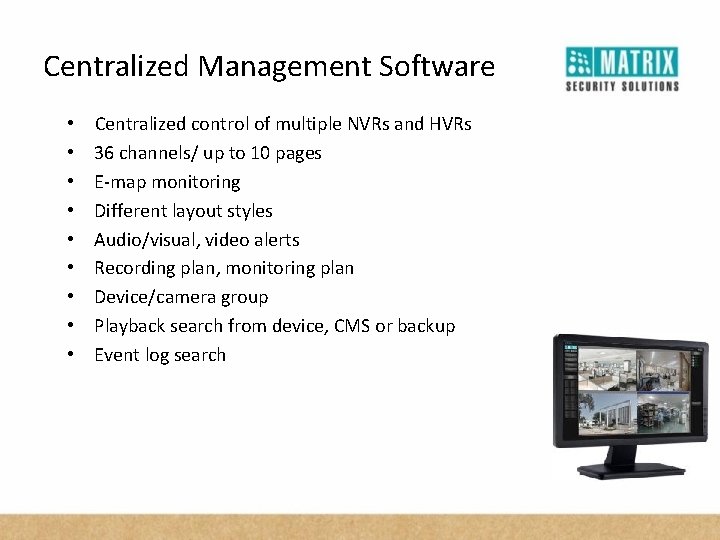 Centralized Management Software • • • Centralized control of multiple NVRs and HVRs 36