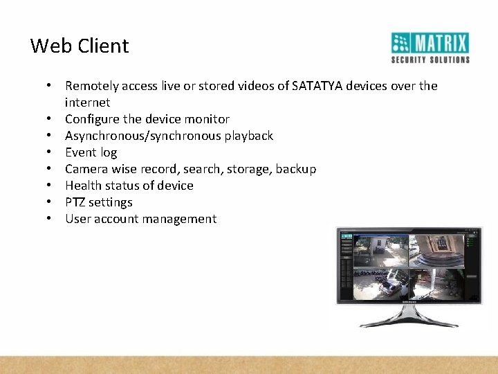 Web Client • Remotely access live or stored videos of SATATYA devices over the