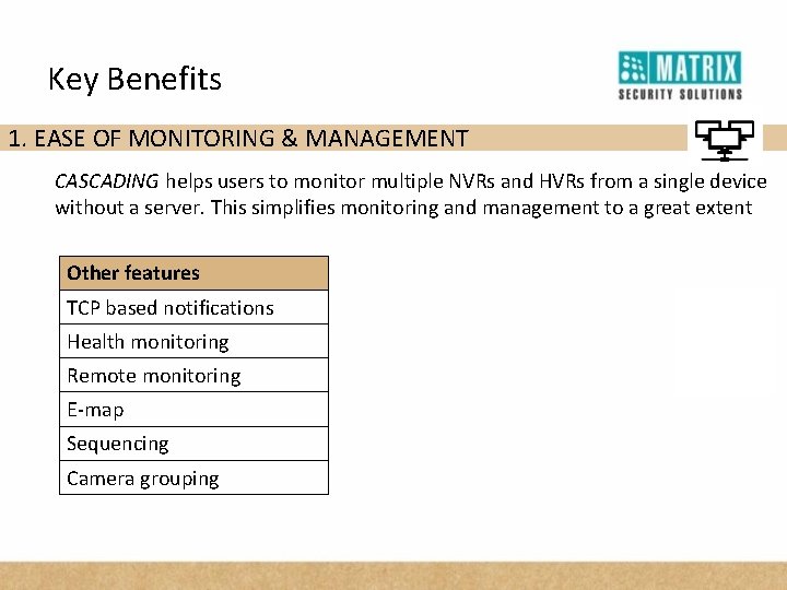 Key Benefits 1. EASE OF MONITORING & MANAGEMENT CASCADING helps users to monitor multiple