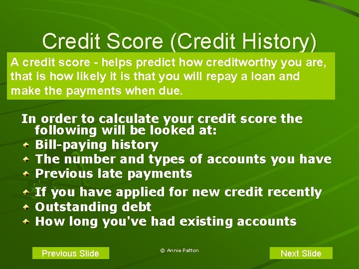 Credit Score (Credit History) A credit score - helps predict how creditworthy you are,
