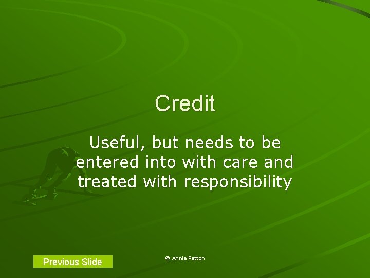 Credit Useful, but needs to be entered into with care and treated with responsibility