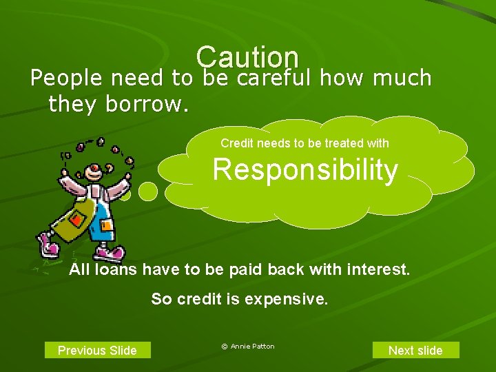 Caution People need to be careful how much they borrow. Credit needs to be