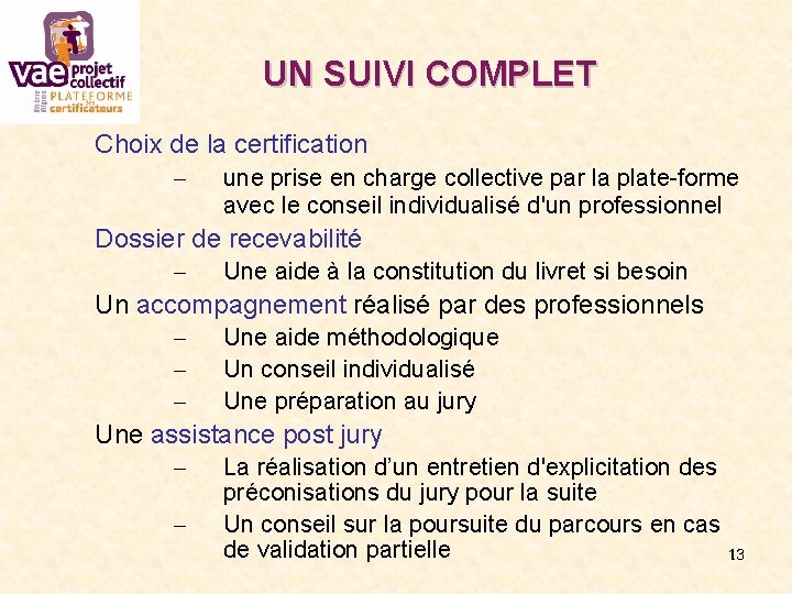 UN SUIVI COMPLET Choix de la certification – une prise en charge collective par