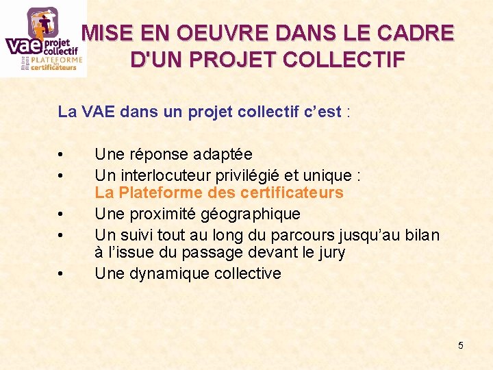 MISE EN OEUVRE DANS LE CADRE D'UN PROJET COLLECTIF La VAE dans un projet