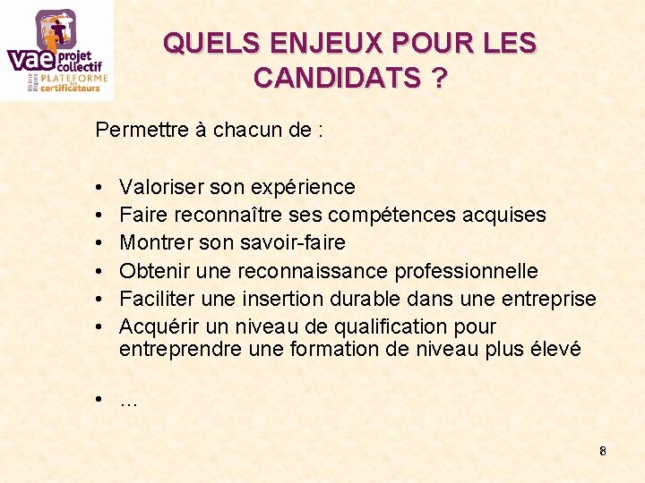 QUELS ENJEUX POUR LES CANDIDATS ? Permettre à chacun de : • • •