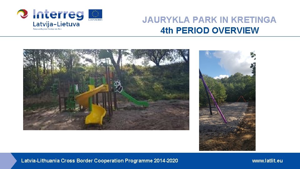 JAURYKLA PARK IN KRETINGA 4 th PERIOD OVERVIEW Latvia-Lithuania Cross Border Cooperation Programme 2014