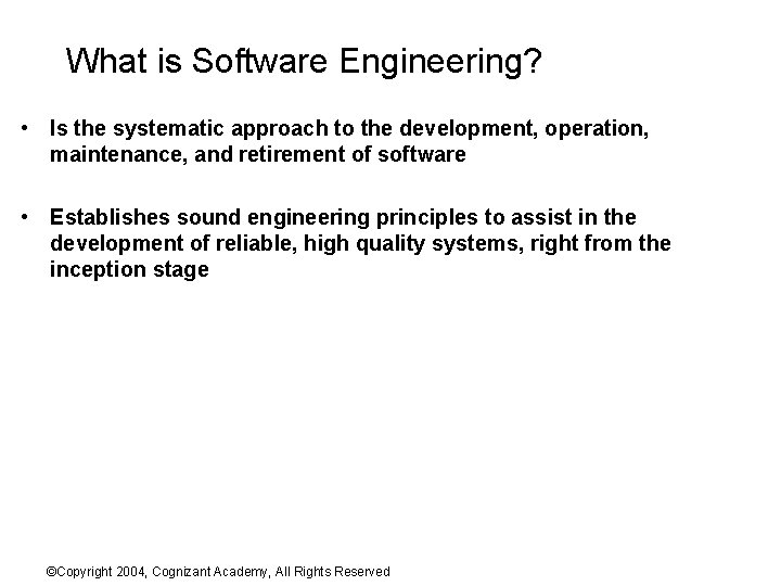 What is Software Engineering? • Is the systematic approach to the development, operation, maintenance,