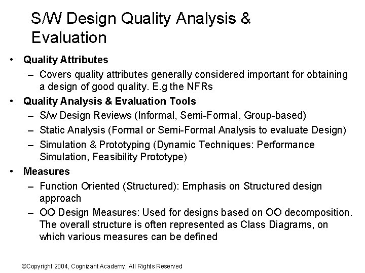 S/W Design Quality Analysis & Evaluation • Quality Attributes – Covers quality attributes generally
